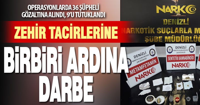 Denizli’de uyuşturucu operasyonlarında 9 zanlı tutuklandı