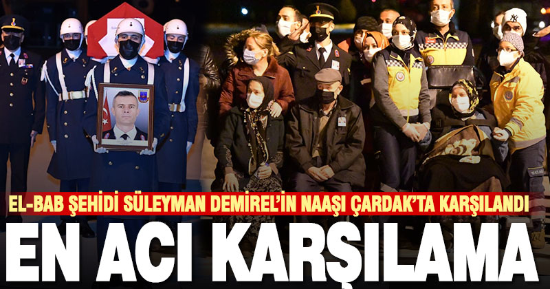 Dazkırılı şehit Süleyman Demirel’in naaşı Çardak Havaalanı’nda karşılandı