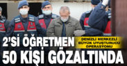 Denizli merkezli büyük uyuşturucu operasyonu: 50 gözaltı