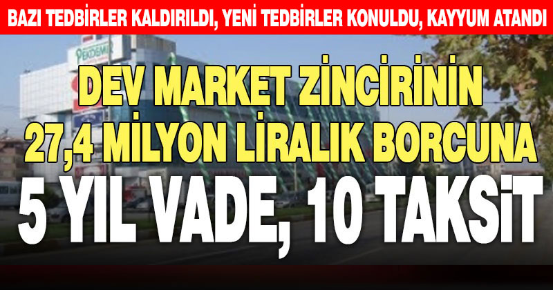 Pekdemir Büyük Mağazacılık’ın konkordato süresi uzatıldı, borcu vadeye bağlandı