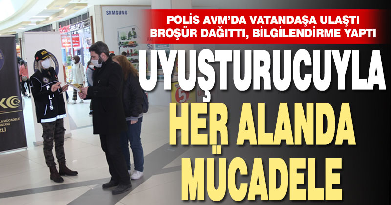 Polis uyuşturucuyla her alanda mücadele ediyor