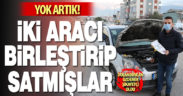 Aldığı otomobilin “birleştirilmiş” olduğunu tamircide öğrendi