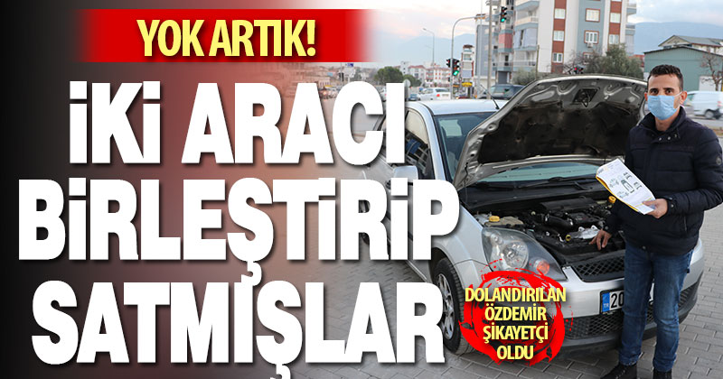 Aldığı otomobilin “birleştirilmiş” olduğunu tamircide öğrendi