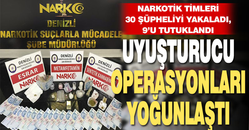Narkotik operasyonlarında 30 gözaltı, 9 tutuklama
