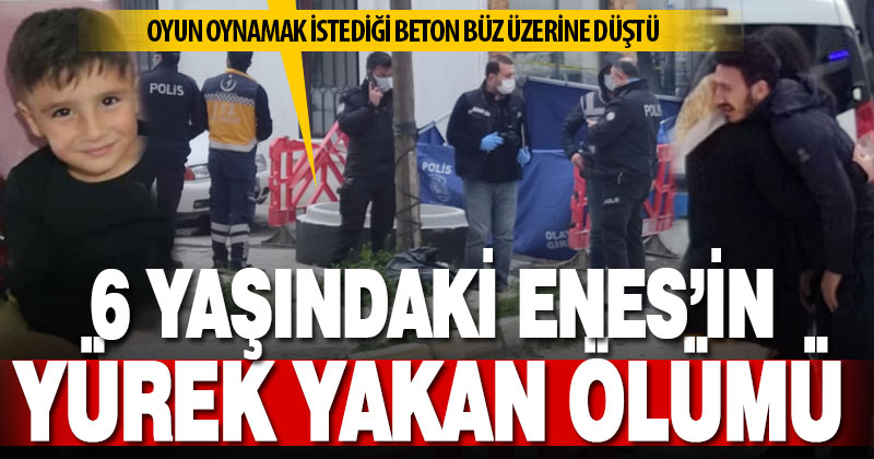 Üzerine beton büz düşen 6 yaşındaki Enes kurtarılamadı