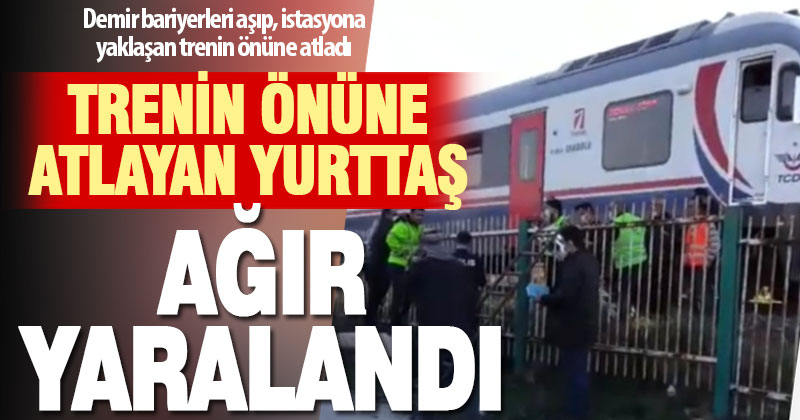 Trenin önüne atlayarak intihar girişiminde bulunan genç ağır yaralandı