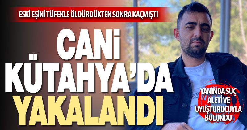 Tartıştığı eski karısını öldüren zanlı Kütahya’da yakalandı