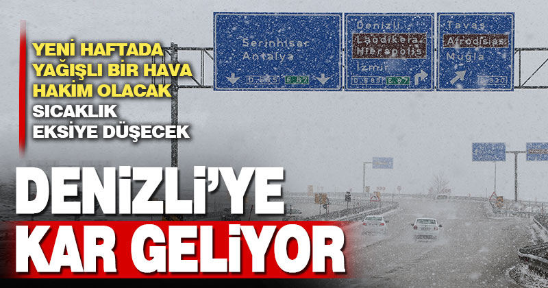 Denizli yeni haftaya yağışlarla girecek, çarşamba günü kar yağacak