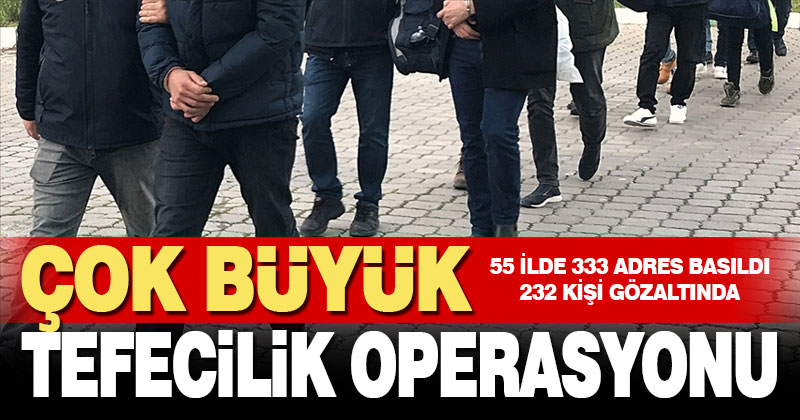 Denizli dahil 55 ilde dev tefecilik operasyonu