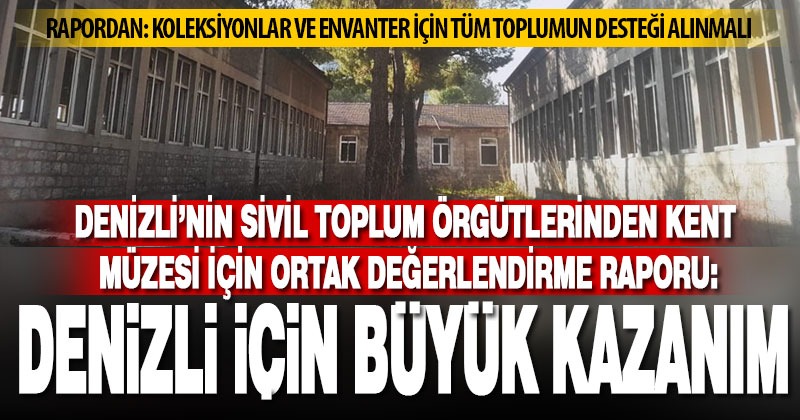 Denizlili sivil toplum örgütleri, kent müzesi için değerlendirme raporu hazırladı