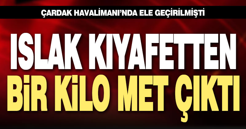 Çardak Havalimanı’nda ele geçirilen ıslak kıyafetlere 918 gram uyuşturucu emdirildiği belirlendi
