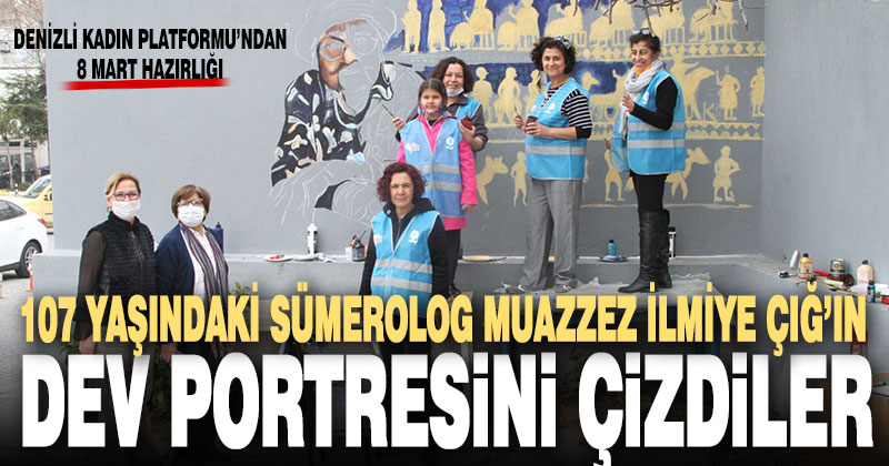 Kadınlar 8 Mart anısına dev Muazzez İlmiye Çığ resmi çizdiler