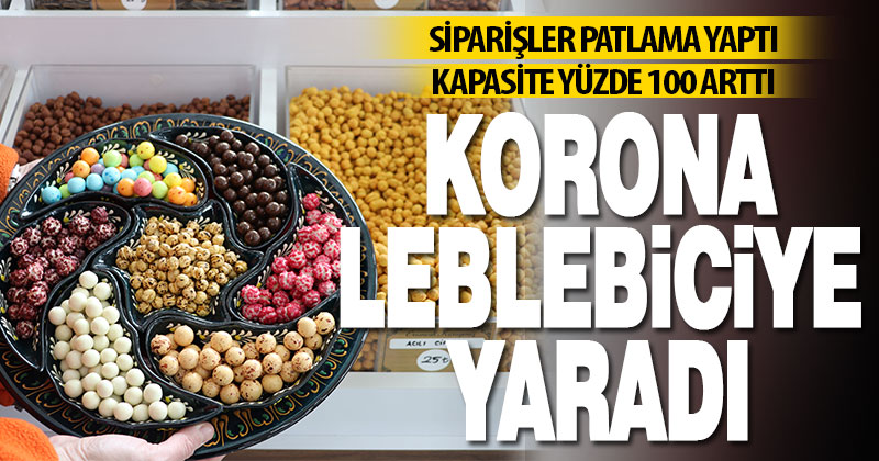 Leblebi üreticileri salgın döneminde artan talep nedeniyle tam kapasite çalışıyor