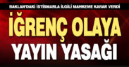 Baklan’daki iğrenç olaya yayın yasağı getirildi