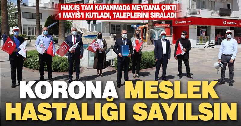 Hak-İş’ten 1 Mayıs açıklaması: “Kovid meslek hastalığı sayılsın”