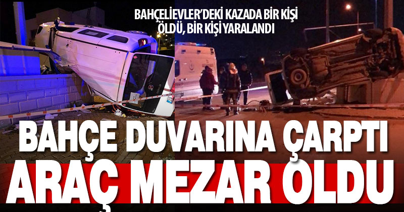 Bahçe duvarına çarpan aracın sürücüsü öldü, bir kişi yaralandı