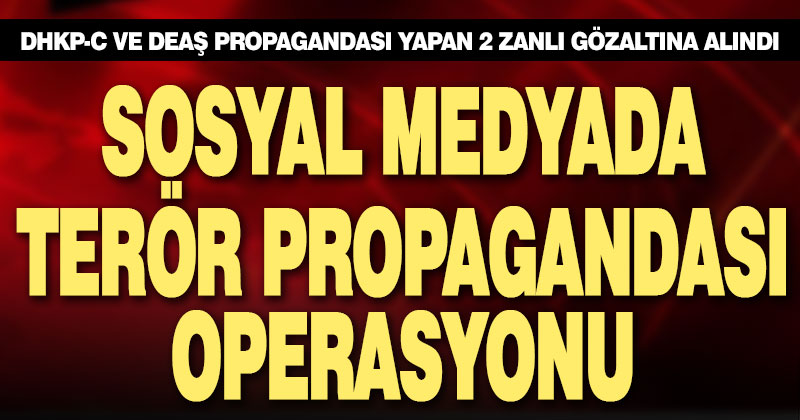 Sosyal medyada terör propagandasına 2 gözaltı