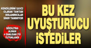 Kendilerini savcı olarak tanıtıp vatandaştan para ve uyuşturucu istediler