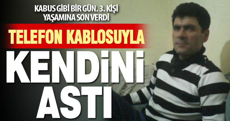 46 yaşındaki adam telefon kablosuyla intihar etti