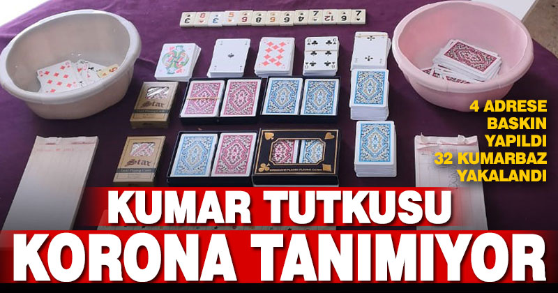 Korona yasaklarına uymayan 32 kumarbaz yakalandı