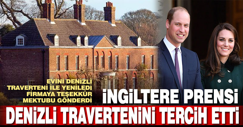 İngiltere prensi evinde Denizli traverteni kullandı, firmaya teşekkür mektubu gönderdi
