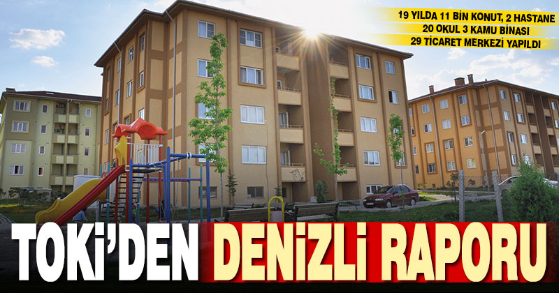 TOKİ’den Denizli raporu