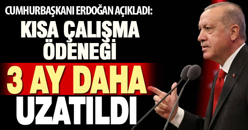 Cumhurbaşkanı Erdoğan’dan ‘kısa çalışma ödeneği’ müjdesi