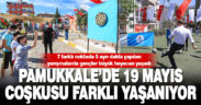Pamukkale’de 19 Mayıs coşkusu farklı yaşanıyor