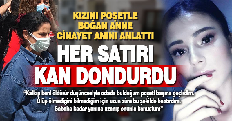 Cani anne kızını nasıl öldürdüğünü böyle anlattı, her satırı kan dondurdu