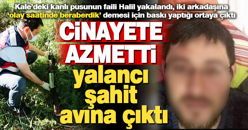 Çiftçiye kanlı pusu kuran zanlı, iki arkadaşına yalancı şahitlik için baskı yapmış
