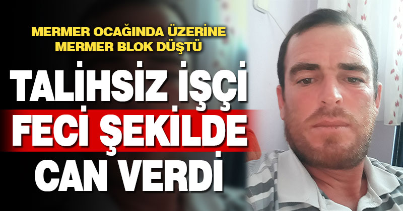 Mermer blok altında kalan işçi öldü