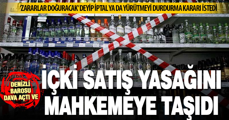 Denizli Barosu, sokağa çıkma yasağındaki ‘içki satış yasağının’ iptalini istedi