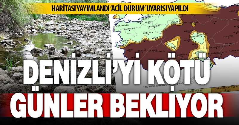 Denizli, Nisan’da kuraklıkta ‘acil durum’ kategorisinde yer aldı