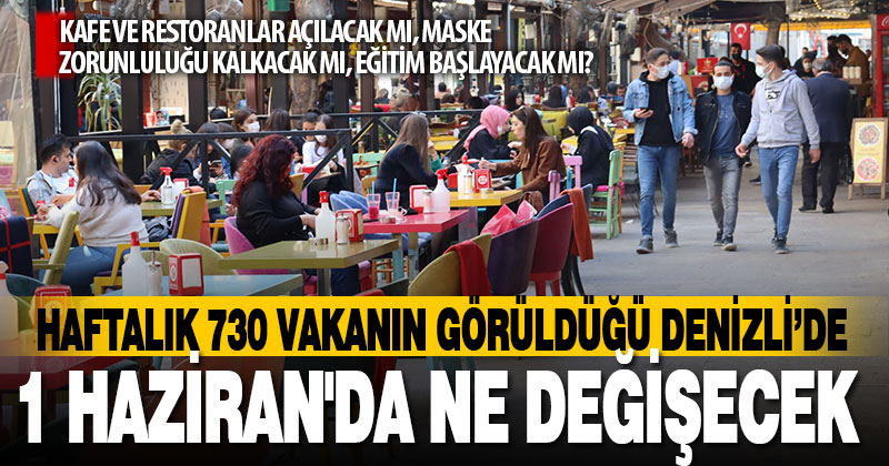 Vaka sayısı yüz binde 73,20 olan Denizli’de 1 Haziran’da ne değişecek