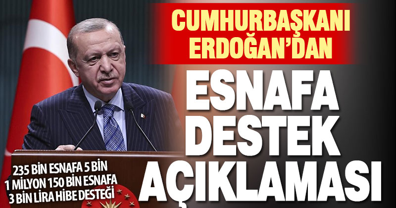 Cumhurbaşkanı Erdoğan’dan esnafa 4 milyar 622 milyon liralık hibe açıklaması