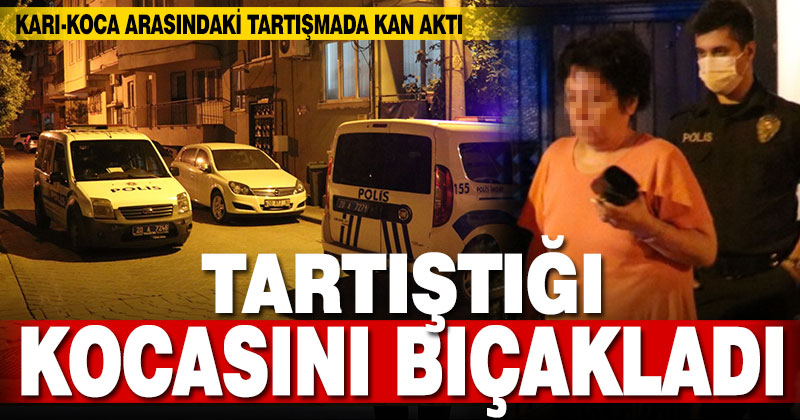 Denizli’de bir kadın tartıştığı kocasını bıçakla yaraladı