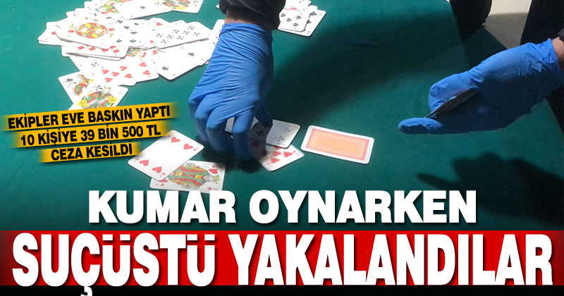Denizli’de kumar oynayan 10 kişiye 39 bin 500 lira ceza verildi