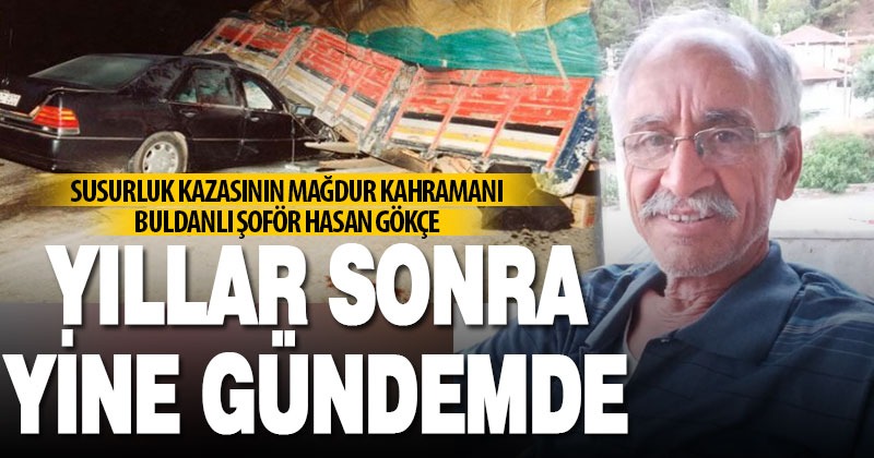 Susurluk kazası yapan kamyonun şoförü yıllar sonra yine gündemde
