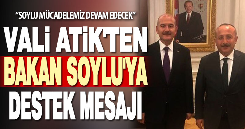 Denizli Valisi Ali Fuat Atik’ten Bakan Soylu’ya destek mesajı