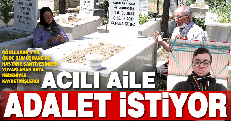 Oğullarını Gümüşhane’de yuvarlanan kaya nedeniyle kaybetmişlerdi, adalet arıyorlar