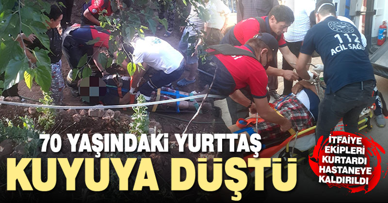 Merdivende ayağı kayan 70 yaşındaki adam tarlasındaki kuyuya düştü