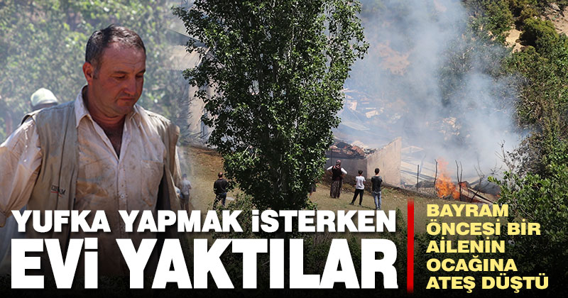 Yufka yapmak isterken iki katlı evi yaktı