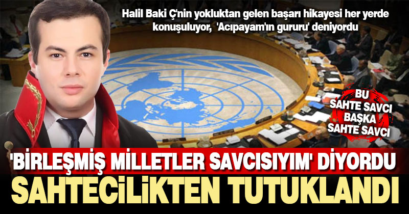 “İnek parasıyla okuyup BM savcısı oldu” diye reklam yapmıştı: sahte savcı tutuklandı