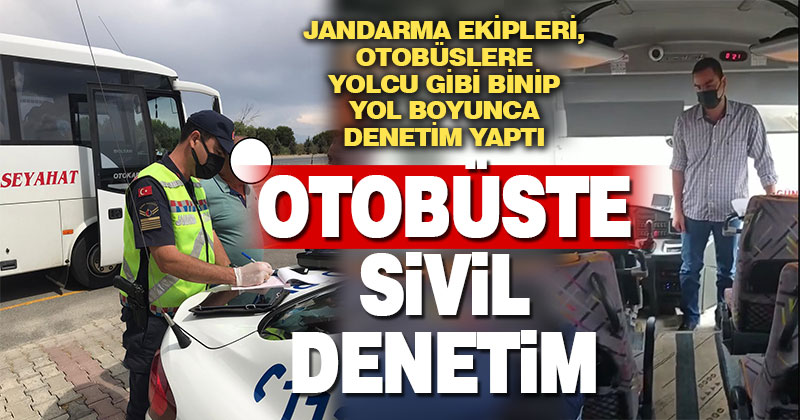 Sivil jandarma ekipleri yolcu olarak bindi, toplu taşıma araçlarını denetledi