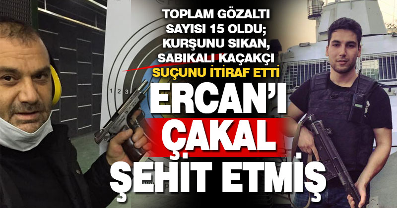 Polis Ercan Yangöz’ü, ‘çakal’ lakaplı sabıkalı kaçakçı Fatih Özturan şehit ettiğini itiraf etti