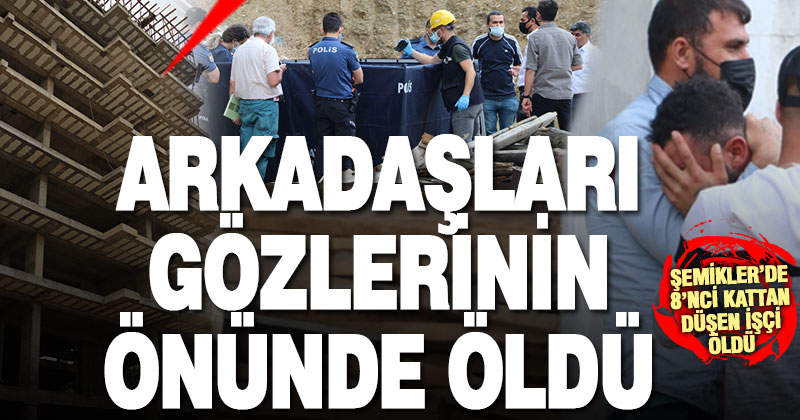 Çalıştığı inşaatta yüksekten düşen işçi hayatını kaybetti