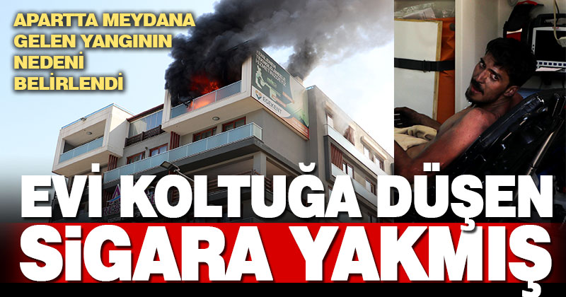 Aparttaki yangını koltuğa düşen sigara çıkarmış
