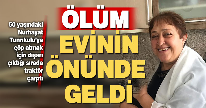 Sarayköy’de traktör çarpan kadın öldü