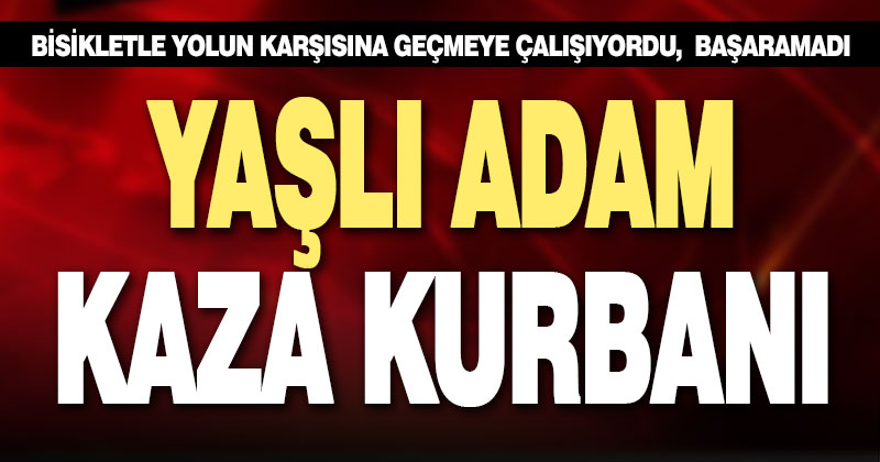 Çivril’de otomobil bisiklete çarptı, yaşlı adam öldü