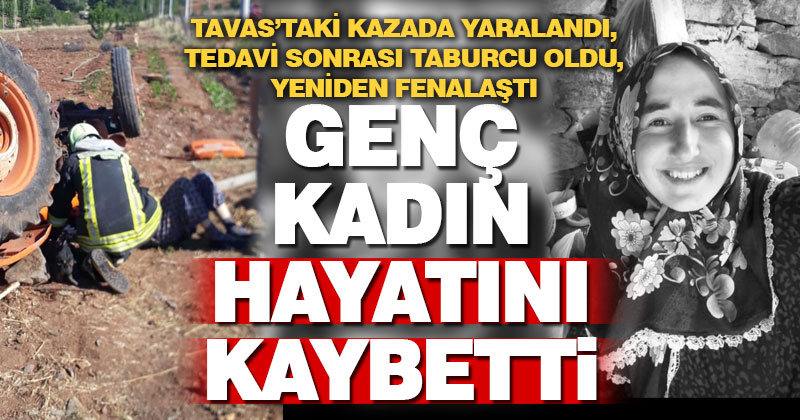 Kazadan bir ay sonra acı haber geldi, genç kadın hayatını kaybetti